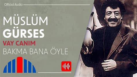 Müslüm Gürses Bakma Bana Öyle Official Audio YouTube