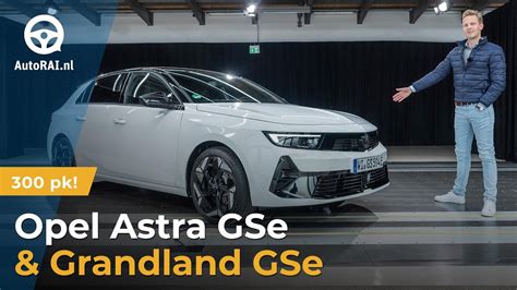 Opel Astra Gse And Grandland Gse 2023 300 Pk Sterke Gezinsauto Autorai Tv Youtube