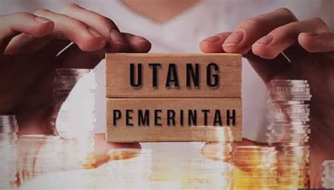 Bertambah Lagi Dalam Sebulan Utang Pemerintah RI Melonjak Rp57 55