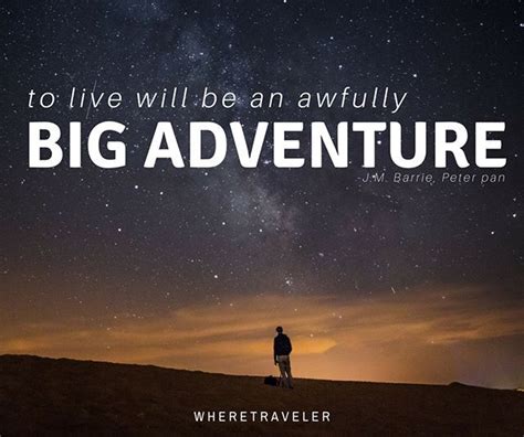 To Live Will Be An Awfully Big Adventure J M Barrie Peter Pan