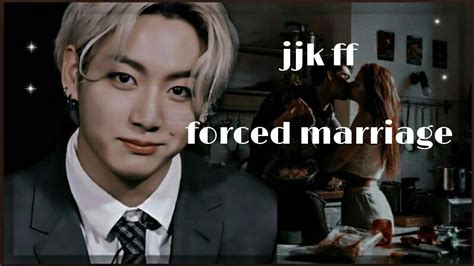 Jeon Jungkook Ff Forced Marriage 1 2 Youtube