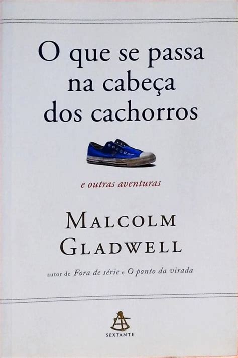 O Que Se Passa Na Cabe A Dos Cachorros Malcolm Gladwell Tra A