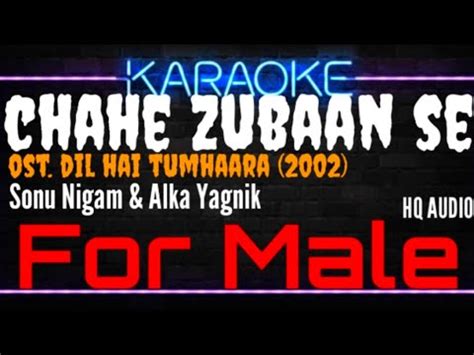 Karaoke Chahe Zubaan Se For Male Sonu Nigam Alka Yagnik Ost