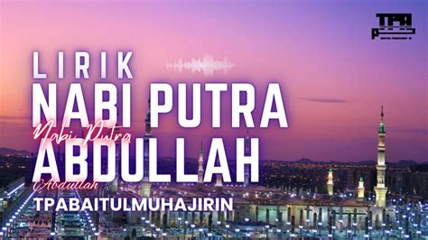 NABI PUTRA ABDULLAH LIRIK YouTube