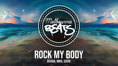 R3hab Inna Sash Rock My Body Youtube