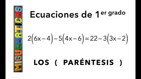 Ecuaciones Ecuaciones De Primer Grado Ejemplo 1 Los Paréntesis Youtube