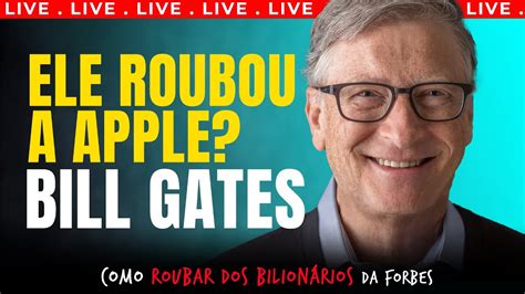 Aovivo Bill Gates Como Roubar Dos Bilion Rios Da Forbes Epi