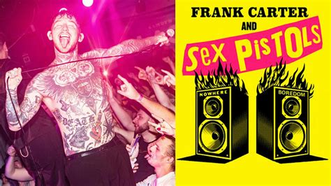 Sex Pistols And Frank Carter Have Added A Third London Show Kerrang