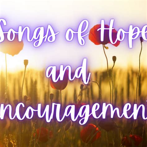 Songs Of Hope And Encouragement