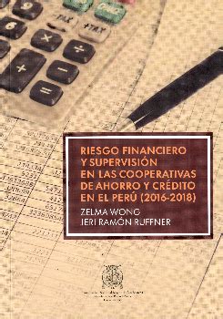 Riesgo Financiero Y Supervisi N En Las Cooperativas De Ahorro Y Cr Dito