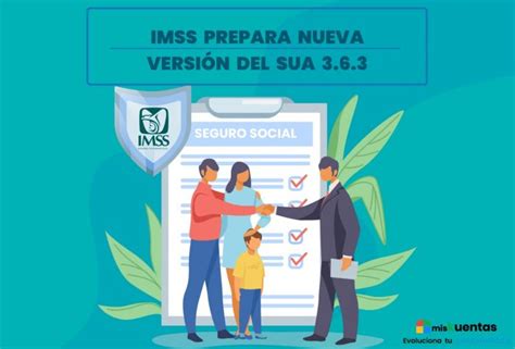 IMSS PREPARA NUEVA VERSIÓN DEL SUA 3 6 3 misKuentas misKuentas