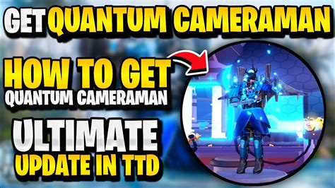 REAL HOW TO GET QUANTUM CAMERAMAN IN TOILET TOWER DEFENSE THE NEW