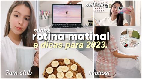 MINHA ROTINA MATINAL 07AM dicas para 2023 Você precisa assistir esse