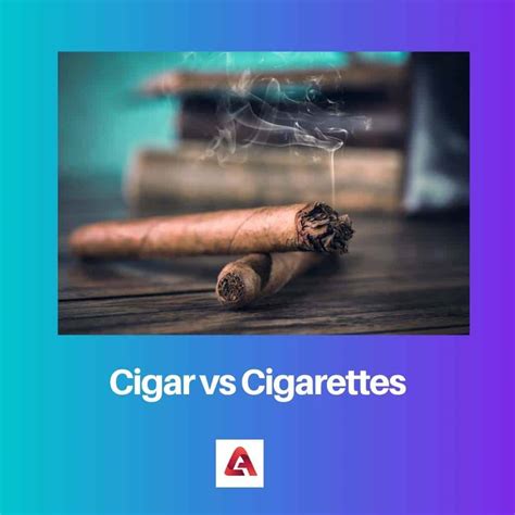 Cigar Vs Cigarettes Difference And Comparison