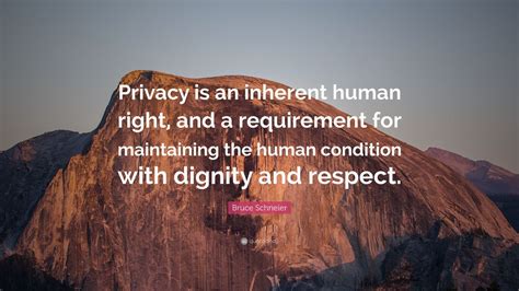 Bruce Schneier Quote Privacy Is An Inherent Human Right And A