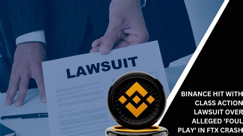 Binance Hit With Class Action Lawsuit Over Alleged Foul Play In Ftx