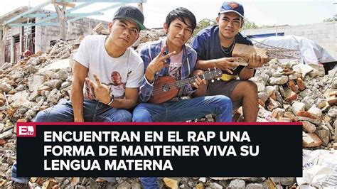 Jóvenes cantan rap zapoteco para defender cultura indígena YouTube