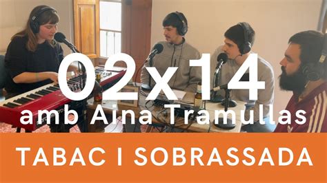 Tabac I Sobrassada 02x14 Amb Aina Tramullas YouTube