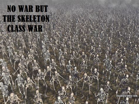 No war but the skeleton class war | Skeleton War | Know Your Meme