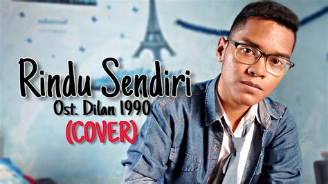 Ost Dilan Rindu Sendiri Iqbaal Ramadhan Cover Youtube