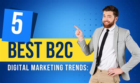 5 Best B2c Digital Marketing Trends A To Z Guide For Beginners