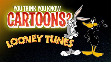 Looney Tunes You Think You Know Cartoons Youtube