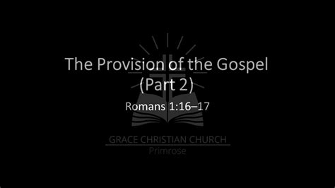 The Provision Of The Gospel Part 2 Romans 116 17 Youtube