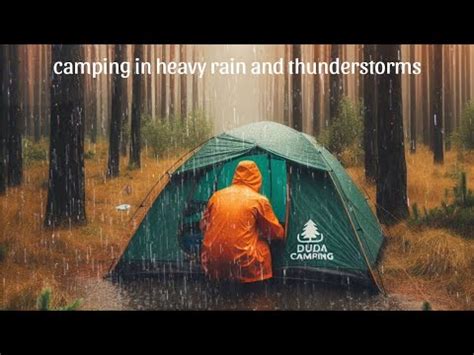 SOLO CAMPING IN HEAVY RAIN AND THUNDERSTORMS CAMPING HEAVY RAIN STORM