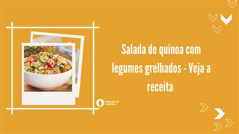 Salada De Quinoa Legumes Grelhados Veja A Receita