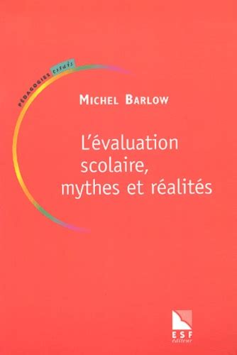 Lévaluation Scolaire Mythes Et Réalités Michel Barlow Livres