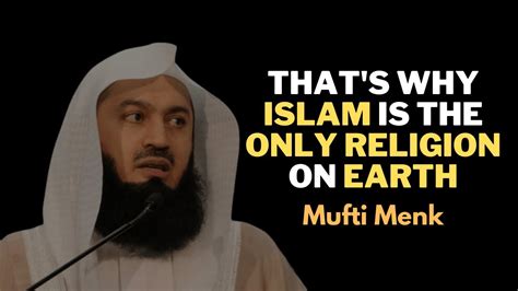 Thats Why Islam Is The Only Religion On Earth Mufti Menk Muftimenk