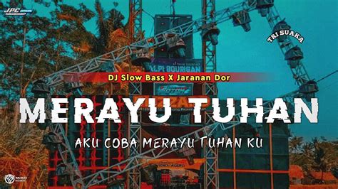 DJ MERAYU TUHAN TRI SUAKA SLOW BASS X JARANAN DOR VIRAL TIKTOK