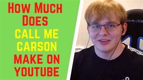 How Much Does Call Me Carson Make On Youtube Callmecarson Youtube