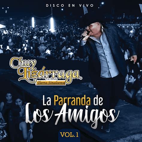 Chuy Lizárraga y Su Banda Tierra Sinaloense La Parranda De Los Amigos