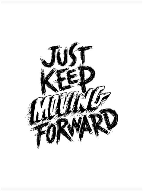 Just Keep Moving Forward Poster For Sale By Diyarts Redbubble