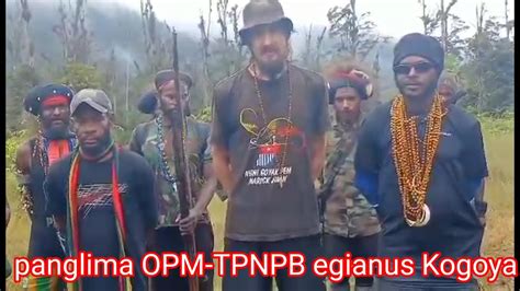 Pernyataan Panglima OPM TPNPB Egianus Kogoya YouTube