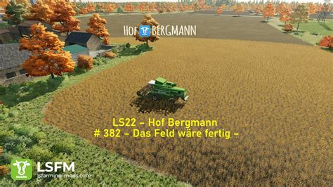 LS22 Hof Bergmann 382 Das Feld wäre fertig YouTube