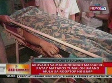 BT Akusado Sa Maguindanao Massacre Patay Nang Tumalon Mula Sa Rooftop