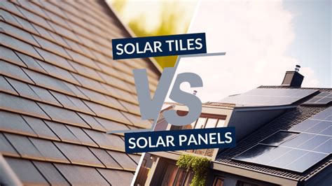 Which Is Better For Your Home Solar Panels Vs Solar Tiles