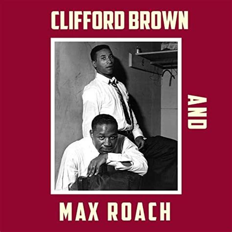 Clifford Brown And Max Roach Clifford Brown And Max Roach Bonus Track