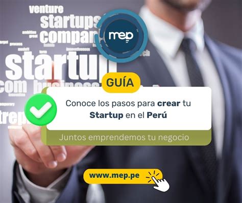 Conoce Los Pasos Para Crear Tu Startup En El Perú Mep Miempresapropia