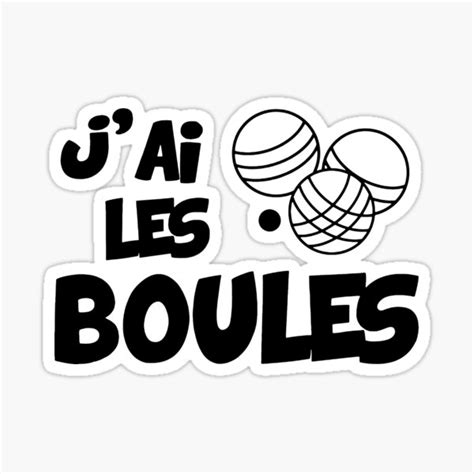 Sticker T Shirt J Ai Les Boules P Tanque Par Floorita Redbubble