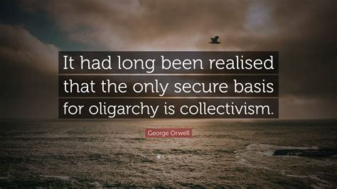 George Orwell Quote It Had Long Been Realised That The Only Secure