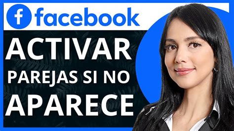 Como Activar Facebook Parejas Si No Aparece Youtube