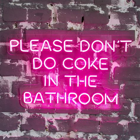 Please Dont Do Coke In Bathroom Neon Sign Neon Sign Bathroom Bathroom