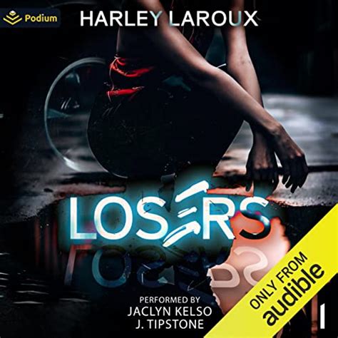 Losers Part 1 Audible Audio Edition Harley Laroux Jaclyn Kelso J Tipstone Podium Audio