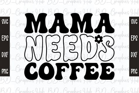 Mama Needs Coffee Retro Svg Graphic By Bd Graphics Hub · Creative Fabrica