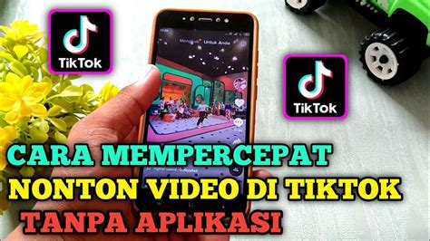 Cara Mempercepat Nonton Video Di Tiktok Youtube