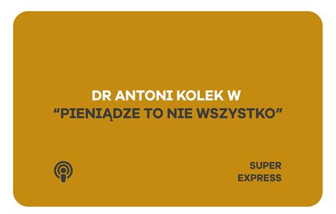 Dr Antoni Kolek Go Ciem Super Expressu Instytut Emerytalny