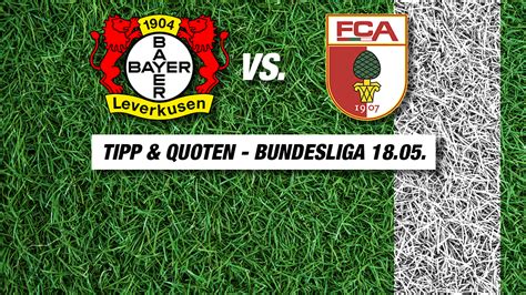 Leverkusen Augsburg Tipp Prognose Quoten Am